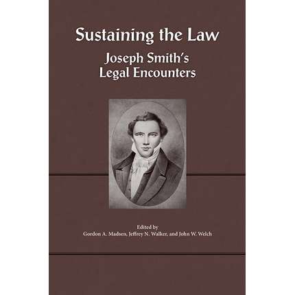Sustaining the Law: Joseph Smith's Legal Encounters