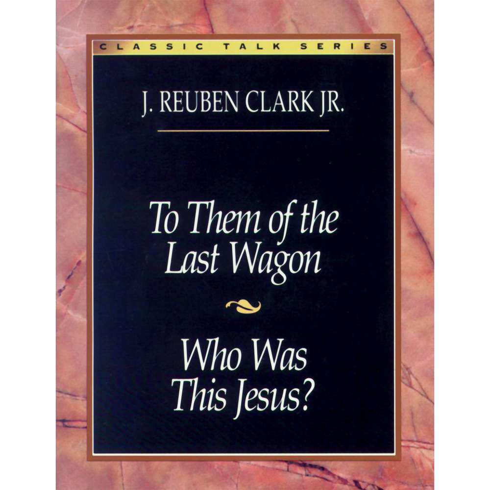 Classic Talk Series: To Them of the Last Wagon — Who Was This Jesus? 1
